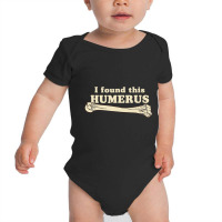 Sarcasm Sayings Father's Day Humor Joy I Found Thi Baby Bodysuit | Artistshot