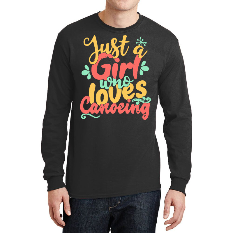 Just A Girl Who Love T  Shirt Just A Girl Who Loves Canoeing Gift Prod Long Sleeve Shirts | Artistshot