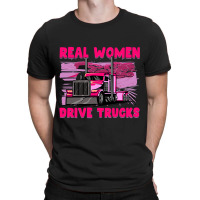 Real Women Drive Trucks T-shirt | Artistshot