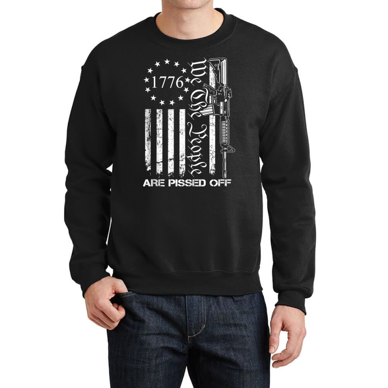 We The People Are Pissed Off   Ar15 Pro Gun Rights Crewneck Sweatshirt | Artistshot