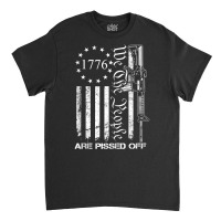 We The People Are Pissed Off   Ar15 Pro Gun Rights Classic T-shirt | Artistshot