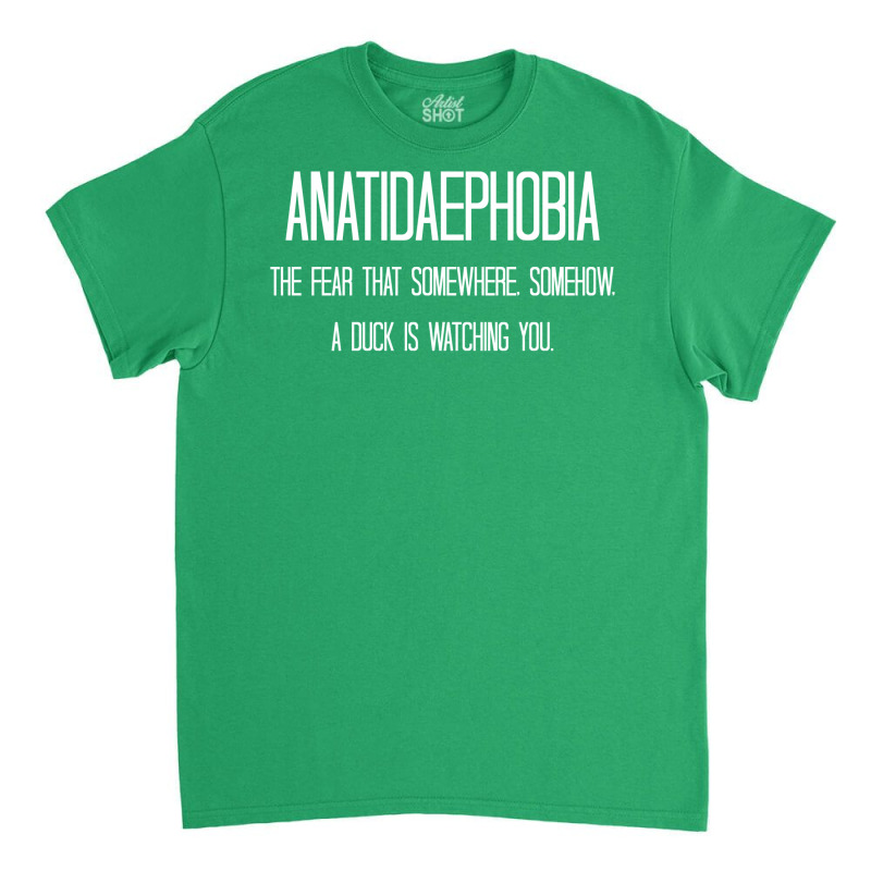 Anatidaephobia   The Fear That Somewhere Classic T-shirt | Artistshot