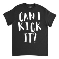 Hot Trend Can I Kick It Novelty Hip Hop Can I Kick Classic T-shirt | Artistshot