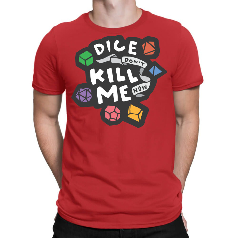 Dice Don't Kill Me Now   Wildflower T-shirt | Artistshot