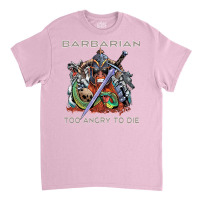 Barbarian   Too Angry To Die Classic T-shirt | Artistshot