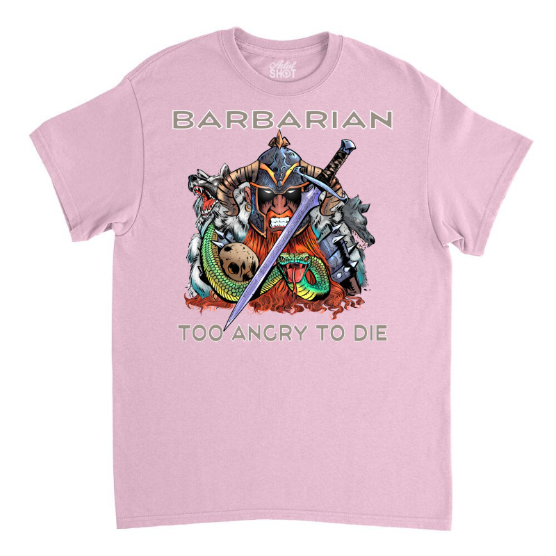 Barbarian   Too Angry To Die Classic T-shirt by gavicadiselah | Artistshot