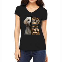 Labrador Retriever If You Dont Believe They Have S Women's V-neck T-shirt | Artistshot