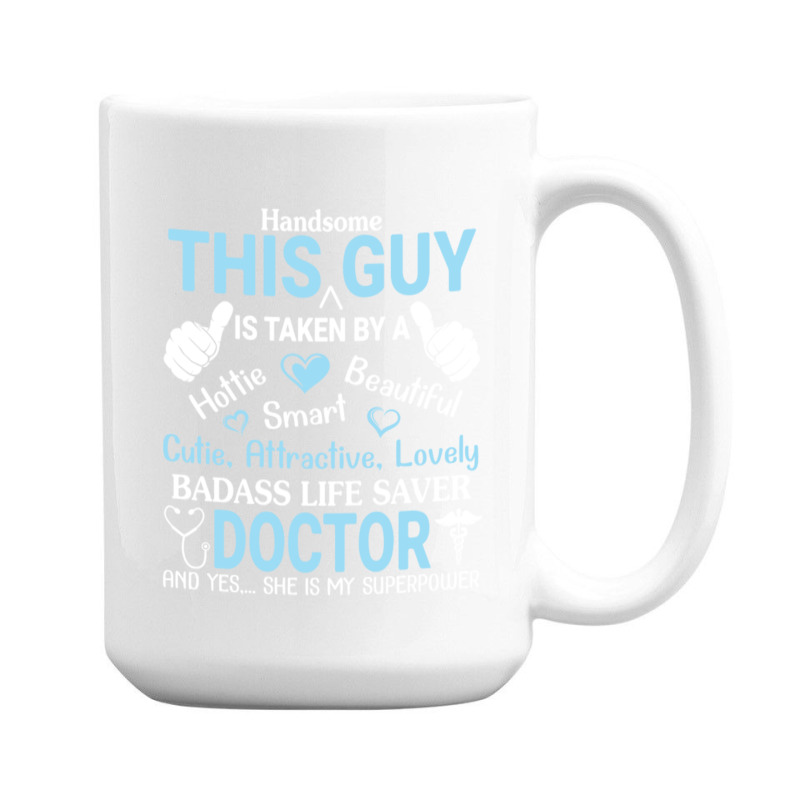 Handsome This Guy Is Taken By A Badass Life Saver 15 Oz Coffee Mug | Artistshot