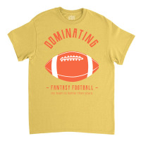 Dominating Fantasy Football Classic T-shirt | Artistshot