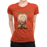 Fergus The Horse I Need A Pony... It's That Simple Ladies Fitted T-shirt | Artistshot