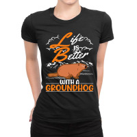 Life Is Better With A Groundhog Marmot 3 Ladies Fitted T-shirt | Artistshot