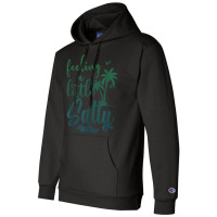 Feeling A Little Salty Summer Vibes Beach Vacay Su Champion Hoodie | Artistshot