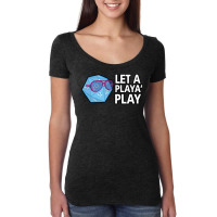 Let A Player Play Women's Triblend Scoop T-shirt | Artistshot