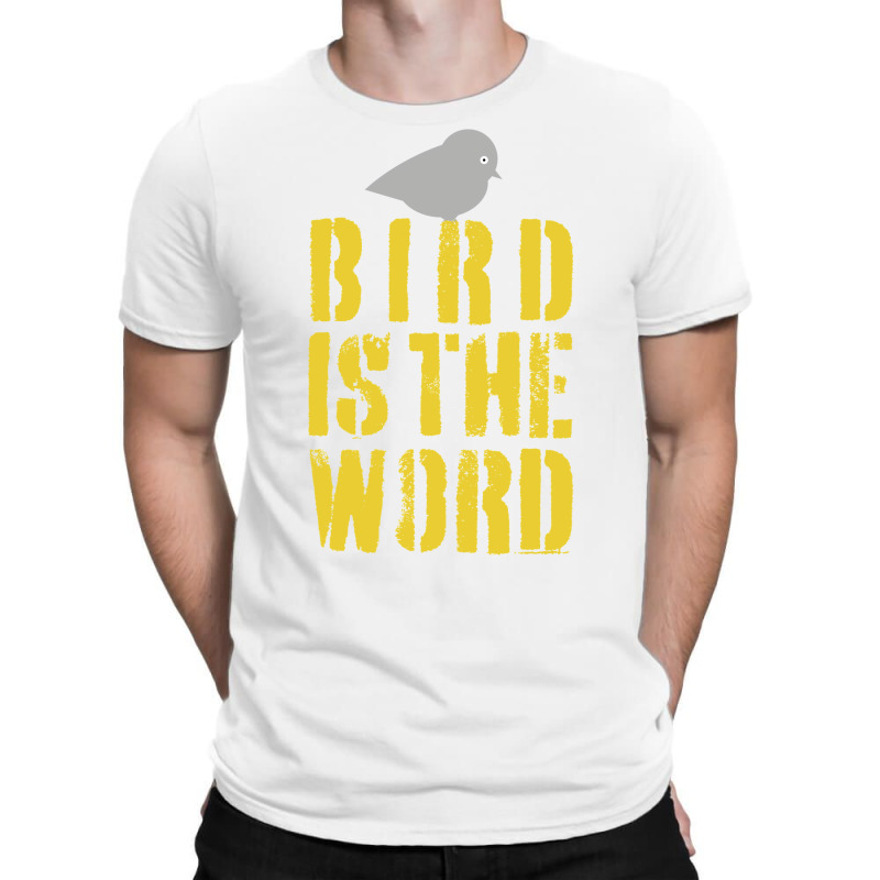 Bird Is The Word T-Shirt by tcgirging | Artistshot