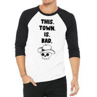 This Town Is Bad 3/4 Sleeve Shirt | Artistshot