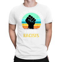 Anti Racism   Keep The Immigrants Deport The Racis T-shirt | Artistshot