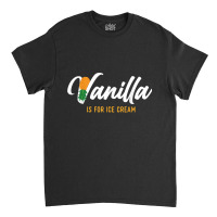 Vanilla Is For Ice Cream - Upside Down Pineapple S Classic T-shirt | Artistshot