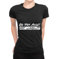 Be Her Asset Not Liability Tank Top Ladies Fitted T-shirt | Artistshot