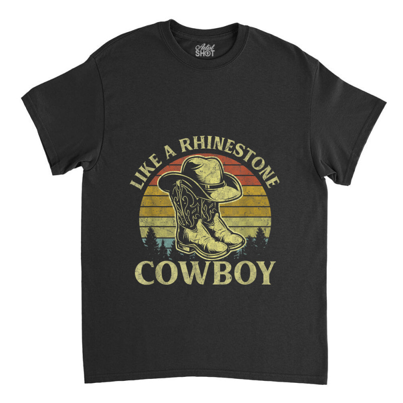 Vintage Like A Rhinestone Cowboy Hat Boots Country Classic T-shirt by SusanLynnHartmann | Artistshot