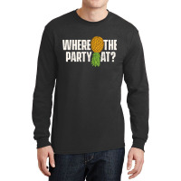 Where The Party At - Upside Down Pineapple Swinger Long Sleeve Shirts | Artistshot