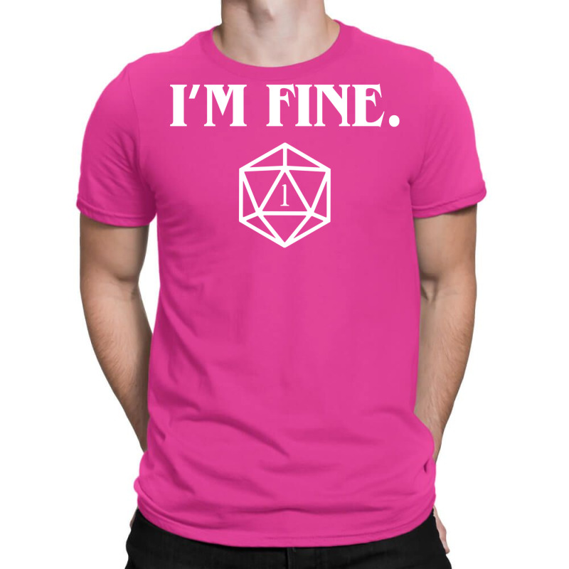 I'm Fine Critical Fail Dice T-shirt | Artistshot