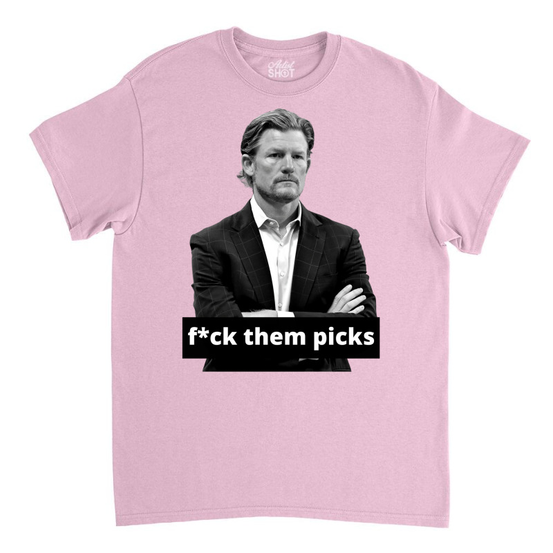 Les Snead Fuck Them Picks Shirt Classic T-shirt by boricanamisd | Artistshot