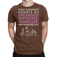 You Cannot Handle My Strongest Potions T-shirt | Artistshot