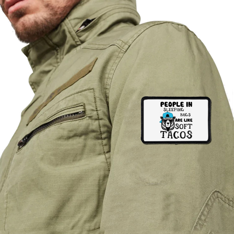 People In Sleeping Bags Are Like Soft Tacos. Rectangle Patch | Artistshot