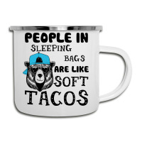 People In Sleeping Bags Are Like Soft Tacos. Camper Cup | Artistshot