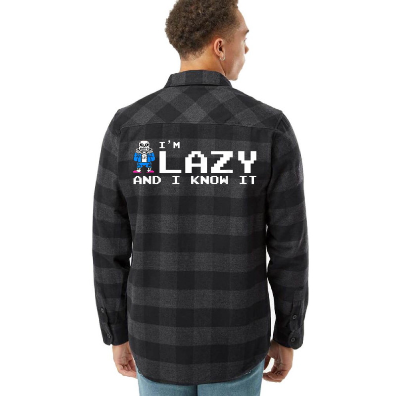 I'm Lazy And I Know It Sans Skeleton Sans Skull T Flannel Shirt | Artistshot