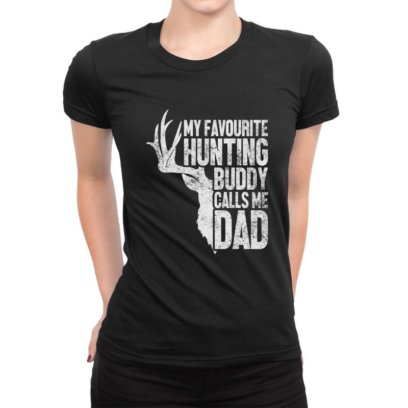 My Favourite Hunting Buddy Calls Me Dad Ladies Fitted T-Shirt by tiococacola | Artistshot