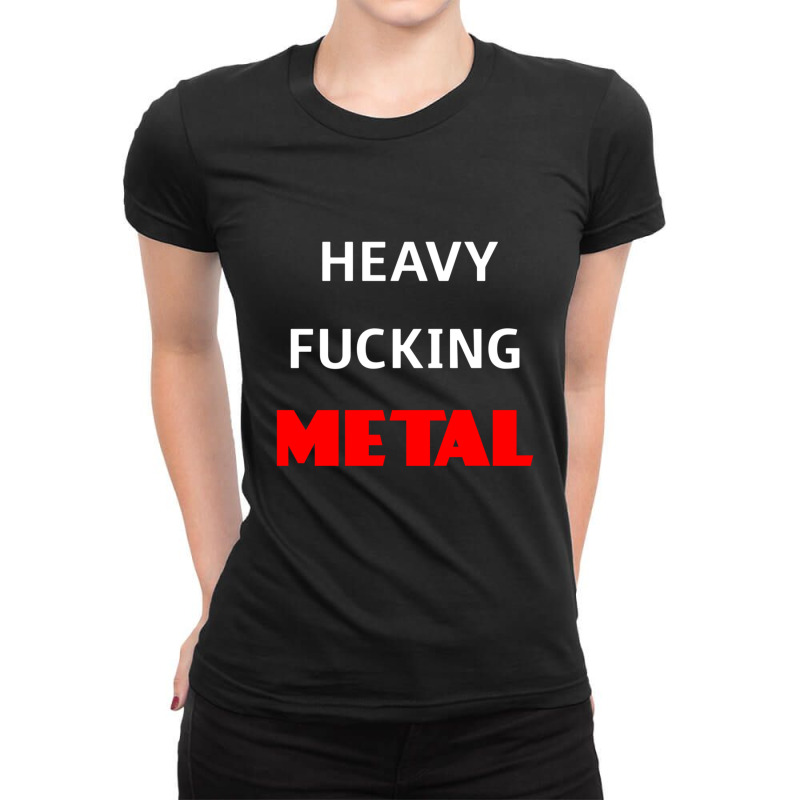 Heavy Fucking Metal 1 Ladies Fitted T-Shirt by NANCYLTICKLE-SUMMERS | Artistshot