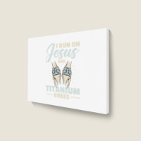 I Run On Jesus And Titanium Knees Design T Shirt Landscape Canvas Print | Artistshot