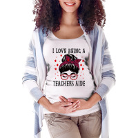 I Love Being A Teachers Aide Messy Bun Hearts Vale Maternity Scoop Neck T-shirt | Artistshot