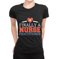 Nursing Finally A Nurse Practitioner T Shirt Ladies Fitted T-shirt | Artistshot