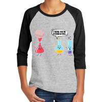 I Think You're Overreacting Funny Science Chemistr Youth 3/4 Sleeve | Artistshot