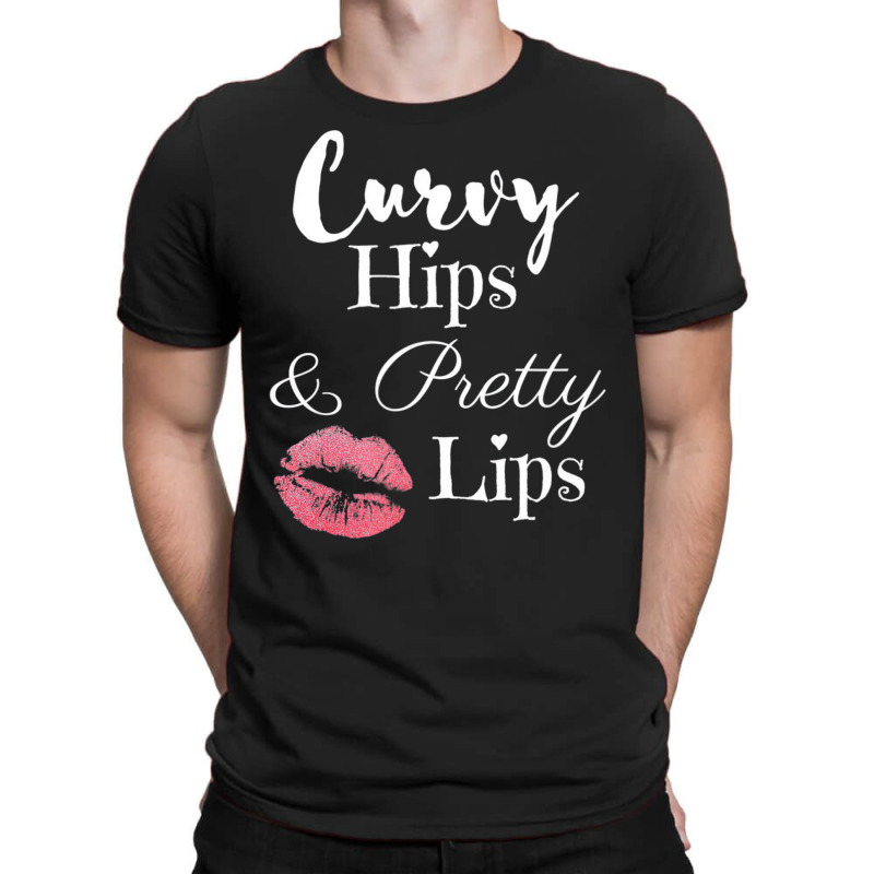 Curvy Hips And Pretty Lips T Shirt T-shirt | Artistshot