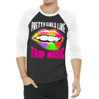 Pretty Girls Like Trap Music Womens Rap Hip Hop Ed 3/4 Sleeve Shirt | Artistshot