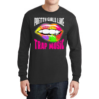 Pretty Girls Like Trap Music Womens Rap Hip Hop Ed Long Sleeve Shirts | Artistshot