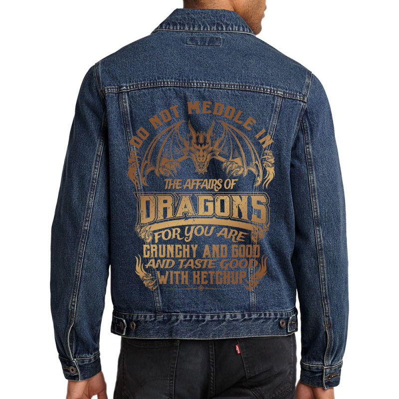 Do Not Meddle The Affairs Of Dragons Funny Dragon  Men Denim Jacket by spreesgomez | Artistshot