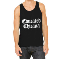 Educated Chicana Pride Mexican American Women Hisp Tank Top | Artistshot