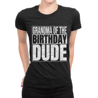 Grandma Of The Birthday Dude Grandma Of The Birthd Ladies Fitted T-shirt | Artistshot