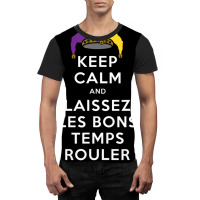 Keep Calm And Laissez Les Bons Temps Rouler T Shir Graphic T-shirt | Artistshot