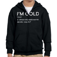 Funny Yes I'm Cold Definition Gift, I'm Cold Graph Youth Zipper Hoodie | Artistshot