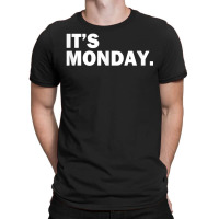 It's Monday Day Of The Week Funny Weekly Daily T S T-shirt | Artistshot