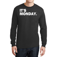 It's Monday Day Of The Week Funny Weekly Daily T S Long Sleeve Shirts | Artistshot