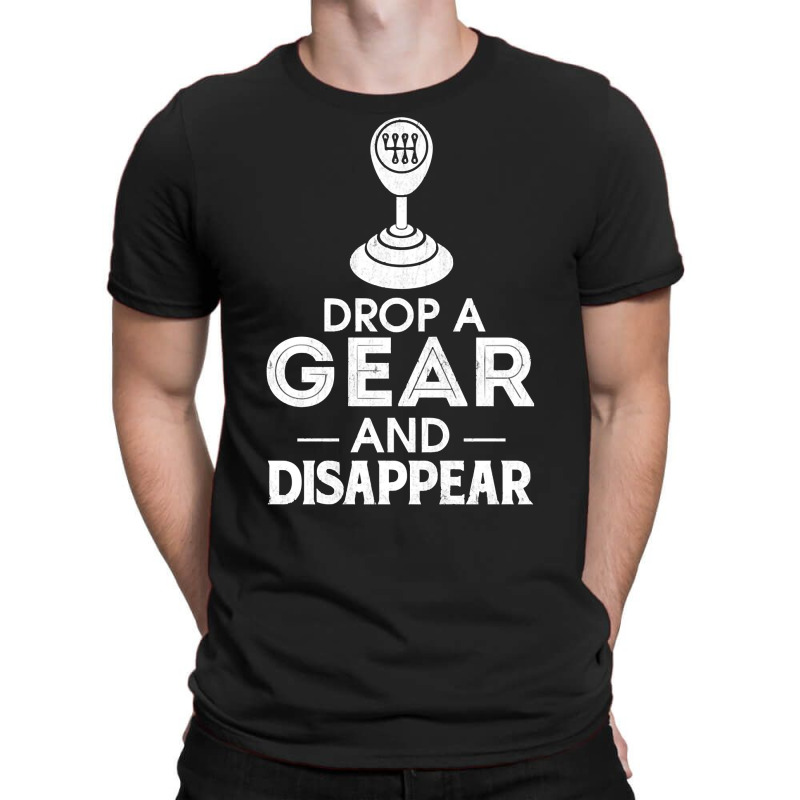 Drop A Gear And Disappear Stick Shift Manual Trans T-shirt | Artistshot