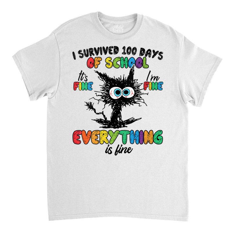 Womens 100 Days Of School It's Fine I'm Fine Every Classic T-shirt | Artistshot