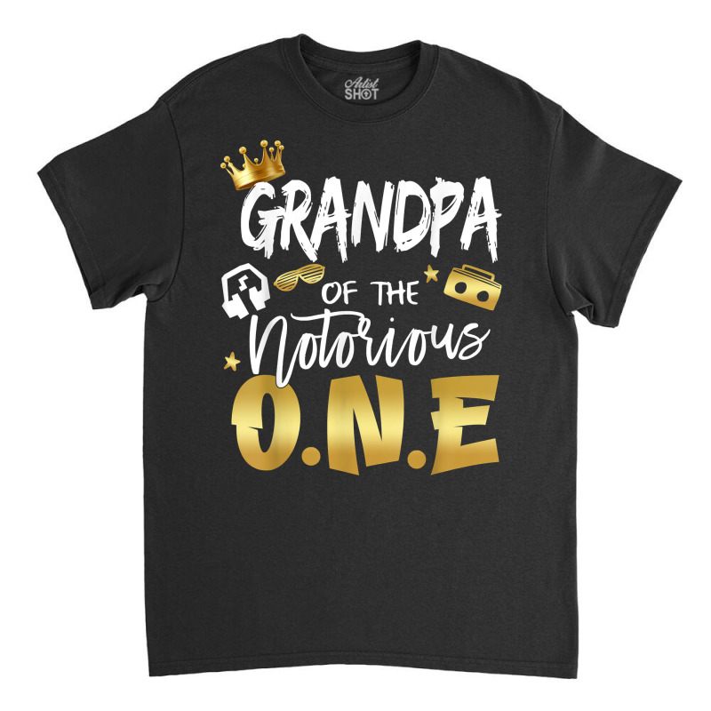 Grandpa Of The Notorious One Old School Hip Hop 1s Classic T-shirt By ...