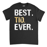 Mens Best Tio Ever Spanish Latin Mexican Gift From Classic T-shirt | Artistshot